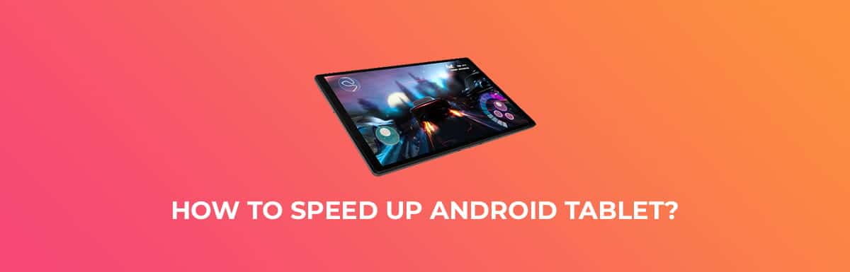 How To Speed Up Android Tablet