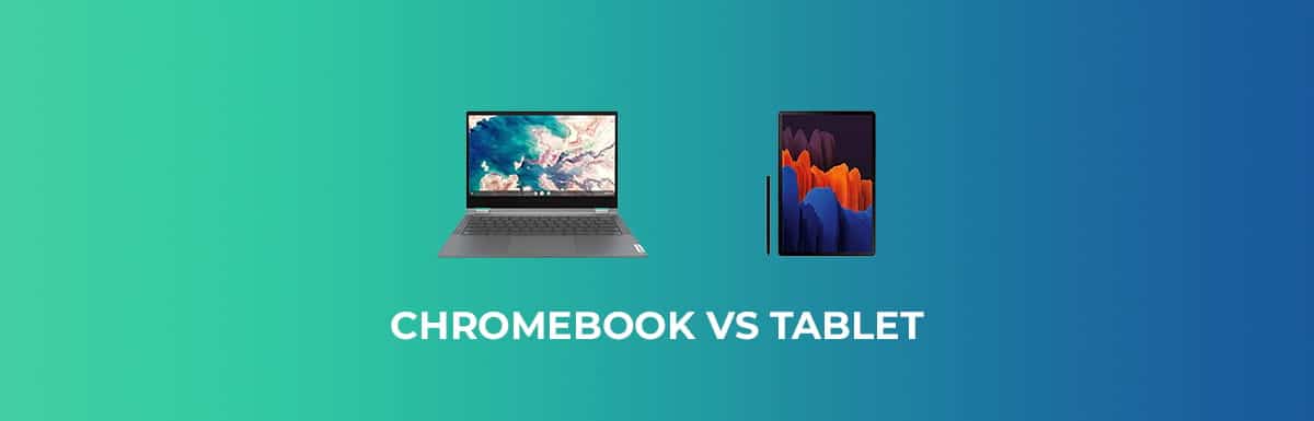 Chromebook vs Tablet