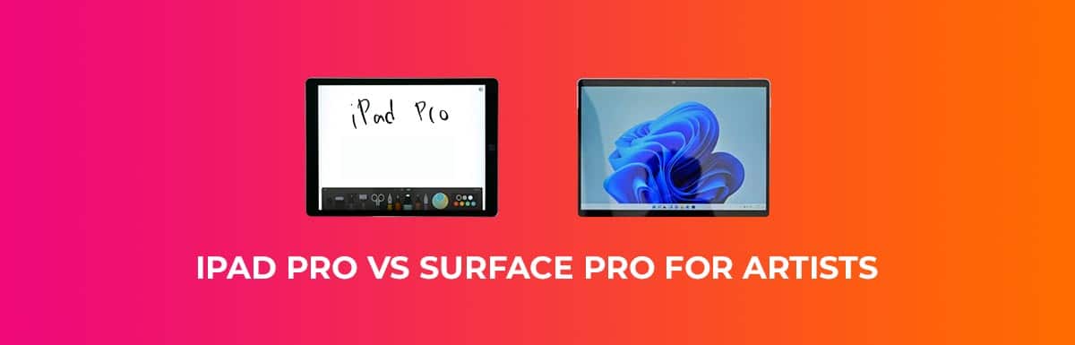 iPad Pro vs Surface Pro for Artists