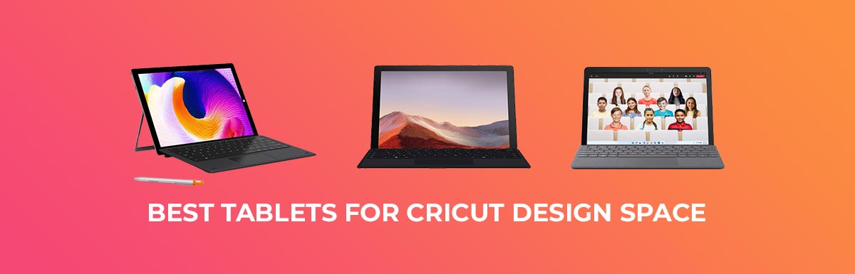 Best Tablets for Cricut Design Space