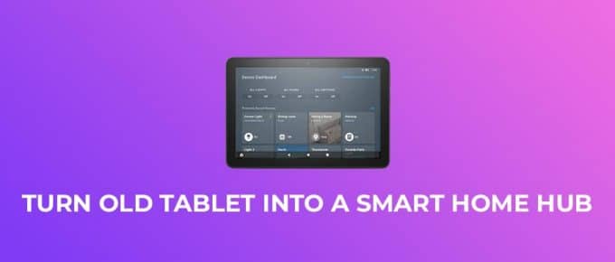 Turn Old Tablet into a Smart Home Hub